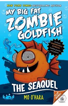 The Seaquel: My Big Fat Zombie Goldfish - Mo O'hara