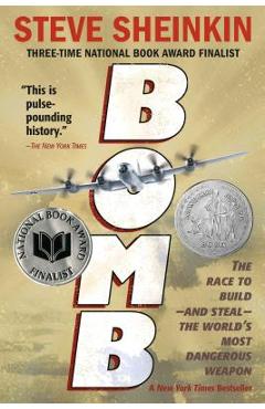 Bomb: The Race to Build--And Steal--The World\'s Most Dangerous Weapon - Steve Sheinkin