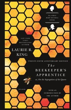 The Beekeeper\'s Apprentice: Or, on the Segregation of the Queen - Laurie R. King