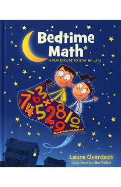 Bedtime Math: A Fun Excuse to Stay Up Late - Laura Overdeck