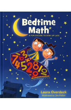 Bedtime Math: A Fun Excuse to Stay Up Late - Laura Overdeck