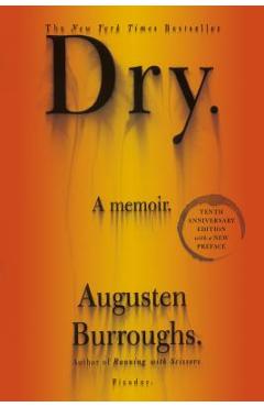 Dry: A Memoir - Augusten Burroughs