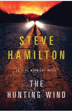 The Hunting Wind: An Alex McKnight Mystery - Steve Hamilton