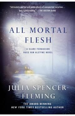 All Mortal Flesh: A Clare Fergusson and Russ Van Alstyne Mystery - Julia Spencer-fleming