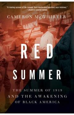Red Summer: The Summer of 1919 and the Awakening of Black America - Cameron Mcwhirter