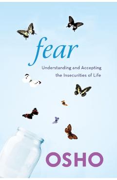 Fear: Understanding and Accepting the Insecurities of Life - Osho