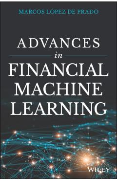 Advances in Financial Machine Learning - Marcos Lopez De Prado