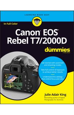 Canon EOS Rebel T7/2000d for Dummies - Julie Adair King