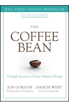 The Coffee Bean: A Simple Lesson to Create Positive Change - Jon Gordon