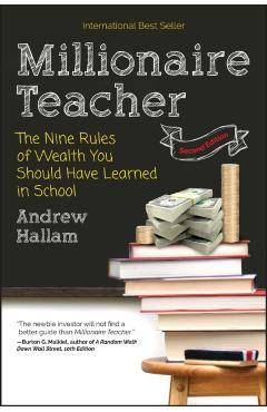 Millionaire Teacher: The Nine Rules of Wealth You Should Have Learned in School - Andrew Hallam