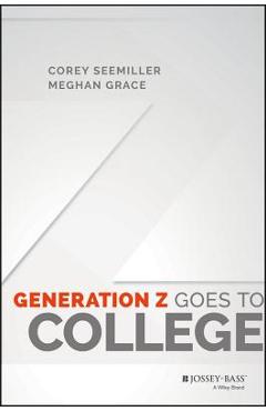 Generation Z Goes to College - Corey Seemiller