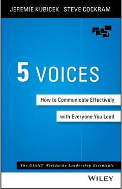 5 Voices: How to Communicate Effectively with Everyone You Lead - Jeremie Kubicek