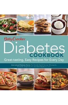 Betty Crocker Diabetes Cookbook: Great-Tasting, Easy Recipes for Every Day - Betty Crocker