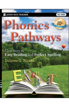 Phonics Pathways: Clear Steps to Easy Reading and Perfect Spelling - Dolores G. Hiskes