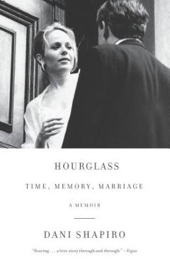 Hourglass: Time, Memory, Marriage - Dani Shapiro - Imagine 1