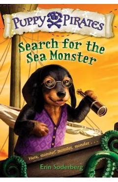 Puppy Pirates #5: Search for the Sea Monster - Erin Soderberg