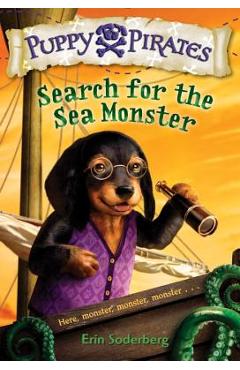 Puppy Pirates #5: Search for the Sea Monster - Erin Soderberg
