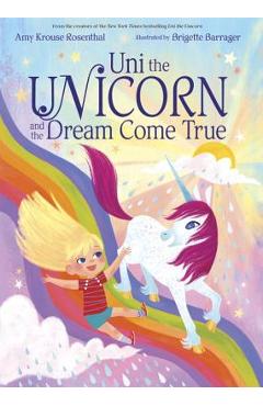 Uni the Unicorn and the Dream Come True - Amy Krouse Rosenthal