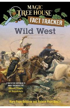 Wild West: A Nonfiction Companion to Magic Tree House #10: Ghost Town at Sundown - Mary Pope Osborne