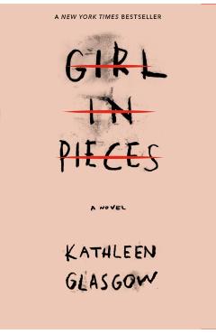 Girl in Pieces - Kathleen Glasgow