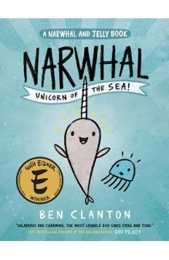 Narwhal: Unicorn of the Sea (a Narwhal and Jelly Book #1) - Ben Clanton