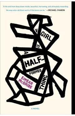 A Girl Is a Half-Formed Thing - Eimear Mcbride