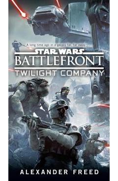 Battlefront: Twilight Company (Star Wars) - Alexander Freed