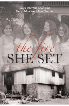 The Fire She Set - Leigh Overton Boyd