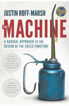 The Machine: A Radical Approach to the Design of the Sales Function - Justin Roff-marsh