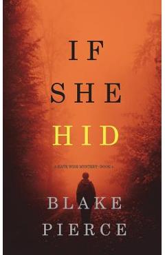If She Hid (A Kate Wise Mystery-Book 4) - Blake Pierce