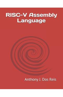 RISC-V Assembly Language - Anthony J. Dos Reis