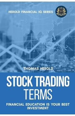Stock Trading Terms - Financial Education Is Your Best Investment - Thomas Herold