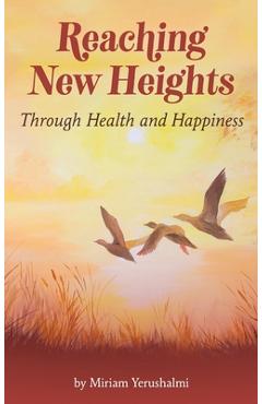 Reaching New Heights Through Health and Happiness: utilizing CBTT(TM) Cognitive Behavioral Torah Therapy - Miriam Yerushalmi