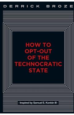 How to Opt-Out of the Technocratic State - Derrick Broze