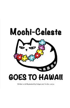 Mochi-Celeste Goes to Hawaii - Yuriko Justus