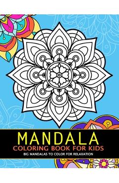 Mandala Coloring Book for Kids: Big Mandalas to Color for Relaxation - Rocket Publishing