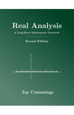 Real Analysis: A Long-Form Mathematics Textbook - Jay Cummings