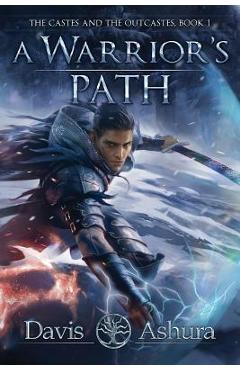 A Warrior\'s Path: The Castes and the OutCastes, Book 1 - Davis Ashura