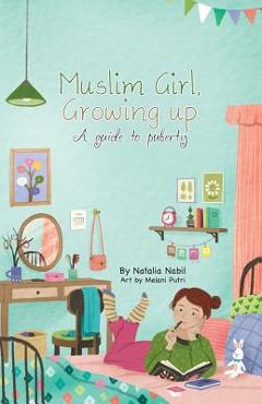 Muslim Girl, Growing Up: A Guide to Puberty - Natalia Nabil