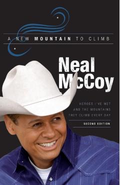 A New Mountain to Climb / Second Edition: Heroes I've Met and the Mountains They Climb Every Day - Neal Mccoy