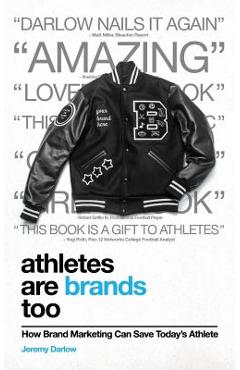 Athletes Are Brands Too: How Brand Marketing Can Save Today\'s Athlete - Jeremy Darlow