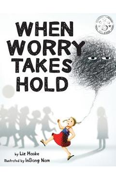 When Worry Takes Hold - Liz Haske
