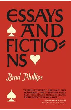 Essays and Fictions - Brad Phillips