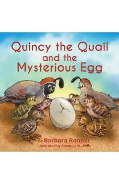 Quincy the Quail and the Mysterious Egg - Barbara Renner