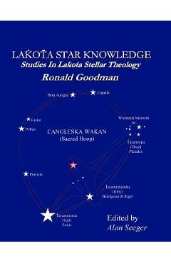 Lakota Star Knowledge: Studies in Lakota Stellar Theology - Alan Seeger