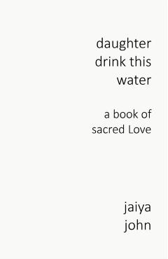Daughter Drink This Water - Jaiya John