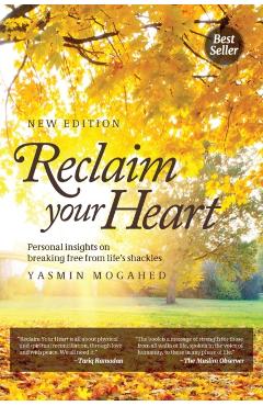 Reclaim Your Heart: Personal Insights on breaking free from life's shackles - Yasmin Mogahed
