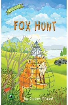 Fox Hunt: Decodable Chapter Book for Kids with Dyslexia - Cigdem Knebel