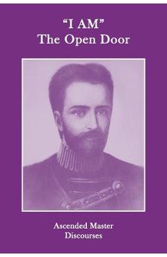 I AM The Open Door: Ascended Master Discourses - Ascended Masters
