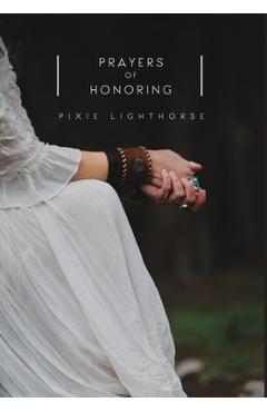 Prayers of Honoring - Pixie Lighthorse